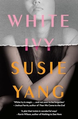 White Ivy: Ivy Lin was a thief. But you'd never know i by Yang, Susie 1472281780
