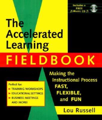 The Accelerated Learning Fieldbook, (Includes Music Cd-Rom): Making The Ins...