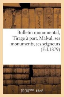 SANS AUTEUR - Bulletin monumental... Tirage  part. Malval ses monume - X555z