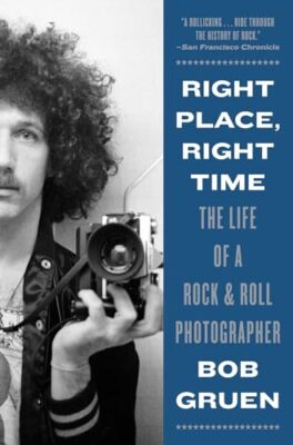 Right Place, Right Time: The Life of a Roc... by Gruen, Bob Paperback / softback
