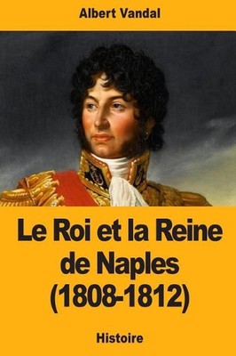 Le Roi et la Reine de Naples (1808-1812) by Albert Vandal (French) Paperback Boo
