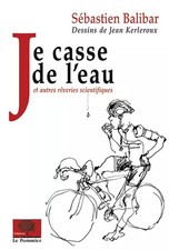 Je casse de l'eau, Sébastien Balibar et  Jean Kerleroux