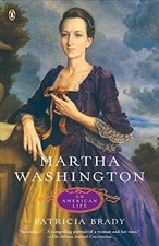 MARTHA WASHINGTON: AN AMERICAN LIFE By Patricia Brady **BRAND NEW**