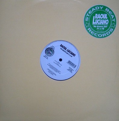 Raoul Luciano - No Groove Sh*t - Dutch 12'' Vinyl - 2000 - Steady Beat