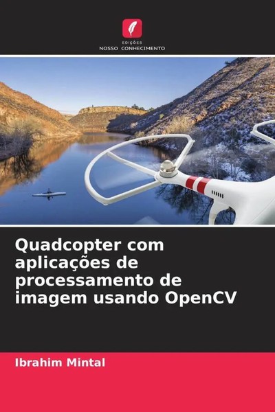 Ibrahim Mintal | Quadcopter Com AplicaçõEs De Processamento De Imagem Usando...-image