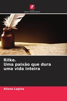Aliona Lapina | Rilke. Uma PaixãO Que Dura Uma Vida Inteira | Taschenbuch (2022)