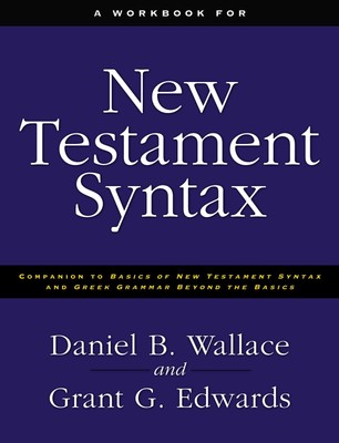 A Workbook for New Testament Syntax: Companion to Basics of New Testament Sy...