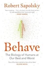 Behave- The Biology of Humans at Our , Robert M Sapolsky, New,