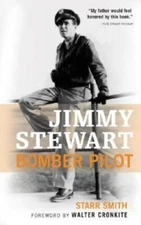 Jimmy Stewart: Bomber Pilot - Hardcover By Starr Smith - GOOD