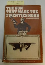 Gun That Made Twenties Roar William Helmer Thompson Submachine Tommy Gun 1st