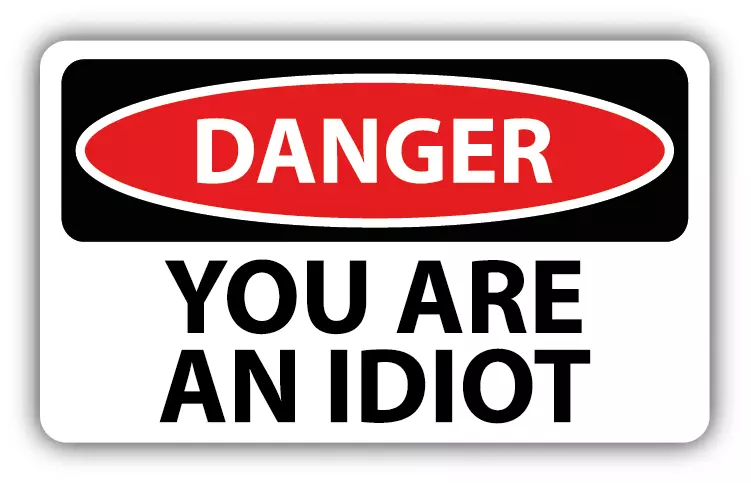 You are an idiot Sticker for Sale by Skillers3