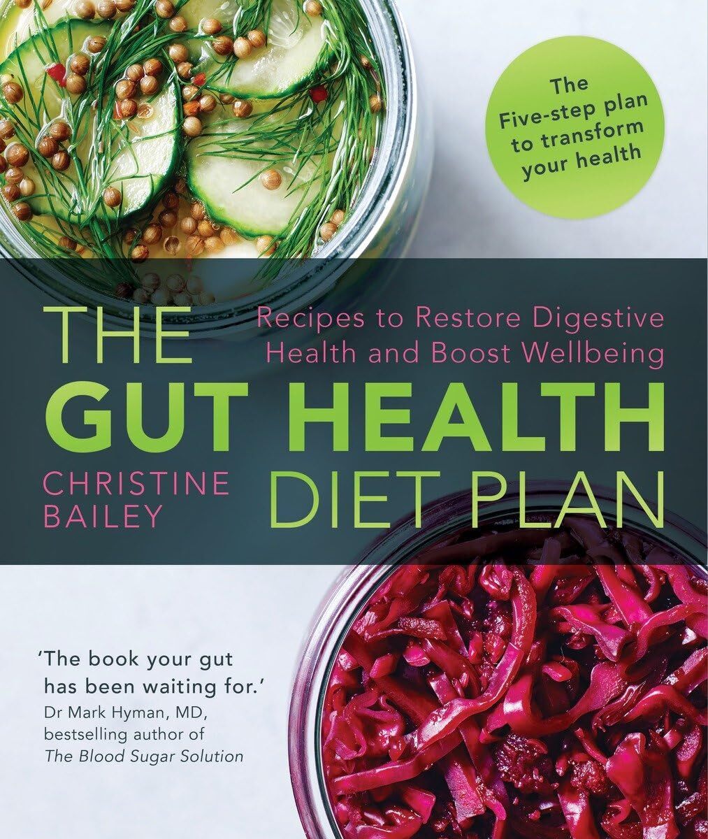 The Gut Health Diet Plan: Recipes to Restore Digestive Health and Boost Wellbein