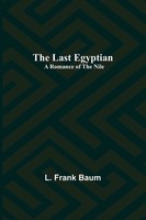 L. Frank Baum | The Last Egyptian | Taschenbuch | Englisch (2021)