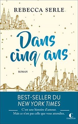 Dans cinq ans: C EST UNE HISTOIRE D AMOUR. MAIS CE N EST PA... by Serle, Rebecca