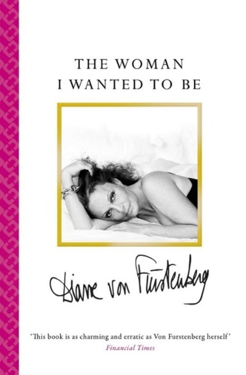 Thumbnail - The Woman I Wanted To Be | Diane Von Fürstenberg | Taschenbuch | 240