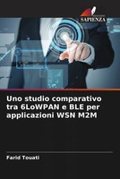 Farid Touati (U. A.) | Uno Studio Comparativo Tra 6Lowpan E BLE Per...