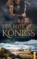 Der Bote Des KöNigs. Britannien-Saga I. Historischer Roman Sven R. Kantelhardt