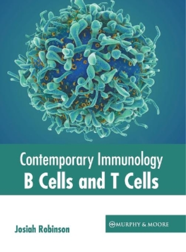 Contemporary Immunology: B Cells and T Cells (Copertina rigida)