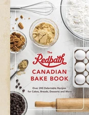 The Redpath Canadina Bake Book: Over 200 Delectable Recipes for Cakes, Breads, D