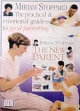 The New Parent. The Essential Guide for All First-Time Mothers & Fathers. By Mi
