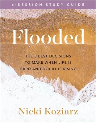 Flooded Study Guide: The 5 Best Decisions to Make When life Is Hard and  .. NEW