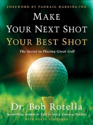 Roger Schiffman Bob Rotell Make Your Next Shot Your Best Sho (Gebundene Ausgabe)