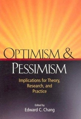 Optimism and Pessimism : Implications for Theory, Research and Pr