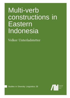 Multi-verb constructions in Eastern Indonesia Volker Unterladstetter