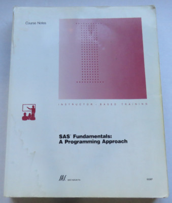 SAS (R) Fundamentals: A Programming Approach Course Notes Book Textbook GUC