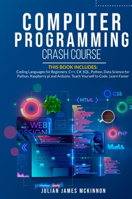 Computer Programming Crash Course: 7 Books in 1- Coding Languages for Beginn...