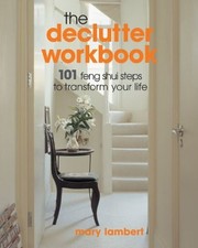 The Declutter Workbook: 101 Feng Shui Steps to Transform Your Life by Lambert,