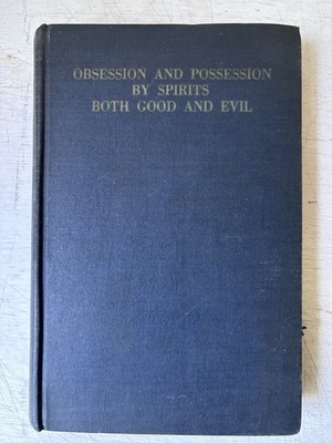 Obsession And Possession By Spirits Both Good And Evil (Hardcover / 1935)