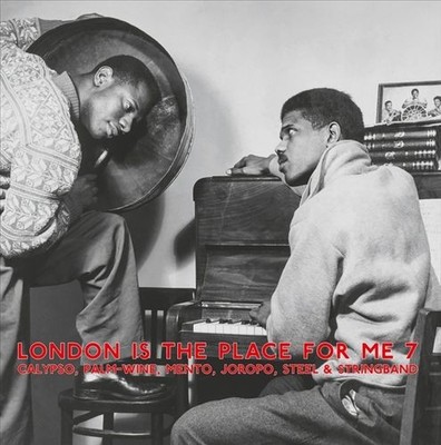 LONDON IS THE PLACE FOR ME 7 - CALYPSO. PALM-WINE. MENTO. JOROPO. STEEL & STRING