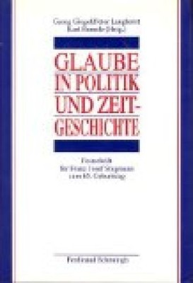 Glaube in Politik und Zeitgeschichte: Festschrift für Franz Josef Stegmann zum 6
