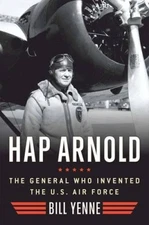 Hap Arnold: The General Who Invented the US Air Force - Hardcover - GOOD