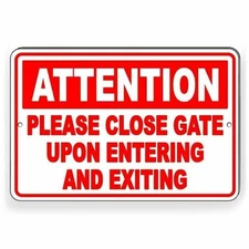 Attention Please Close Gate Upon Entering Exiting Sign / Decal  Three Sizes