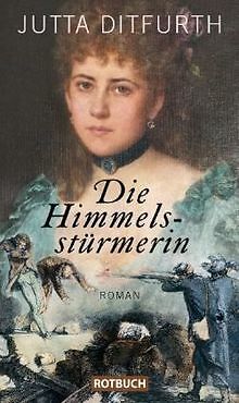 Die Himmelsstürmerin: Roman von Jutta Ditfurth | Buch | Zustand gut