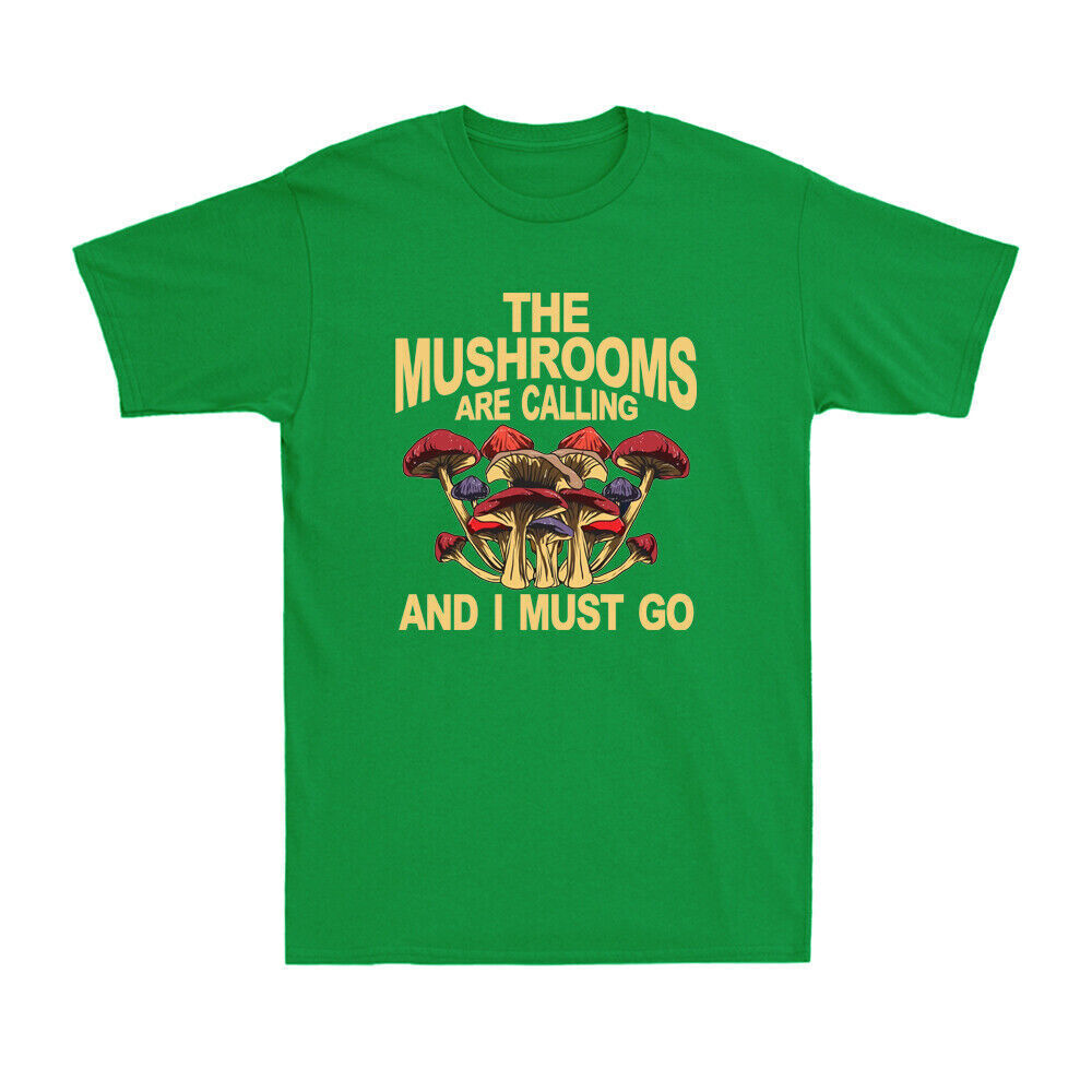 The Mushrooms Are Calling And I Must Go Funny Shroom Fungi Men's Cotton T-Shirt
