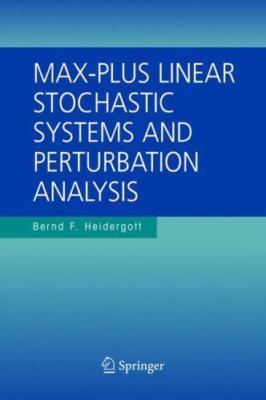 Max-plus Linear Stochastic Systems and Perturbation Analysis, Hardcover by He...