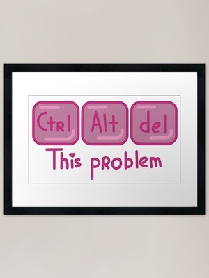 Strg + Alt + Del this problem Rahmen gerahmt Wandbild Poster Leinwanddruck Bild