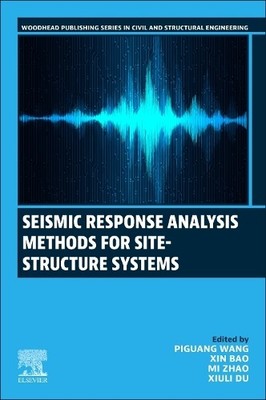 Seismic Response Analysis Methods for Site-Structure Systems ... - 9780443365485