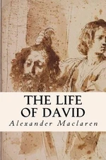 Alexander MacLaren The Life of David (Paperback)