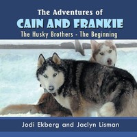 The Adventures Of Cain And Frankie The Husky Brothers - The Beginning Buch 2013