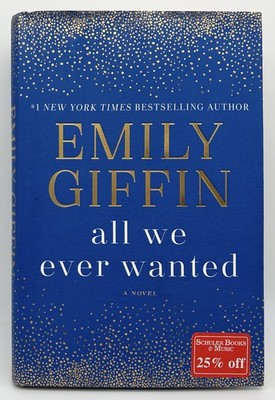 All we ever wanted a novel - Emily Giffin | Hardcover | VERY GOOD