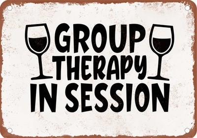 Metal Sign - Group Therapy in Session Wine Glasses - Vintage Rusty Look
