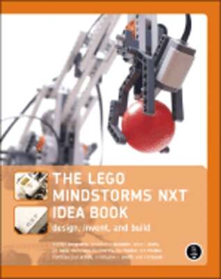 The Lego Mindstorms Nxt Idea Book: Design, Invent, and Build by Boogaarts: Used