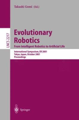 Evolutionary Robotics from Intelligent Robotics to Artificial Life : Internat...