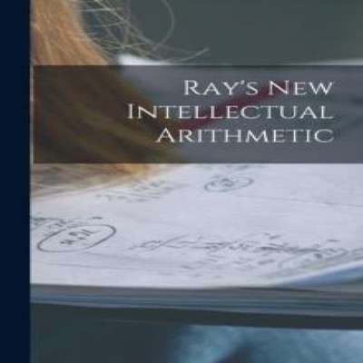 Ray's New Intellectual Arithmetic Anonymous Paperback Creative Me