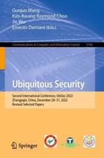 Ubiquitous Security: Second International Conference, UbiSec 2022, Zhang...