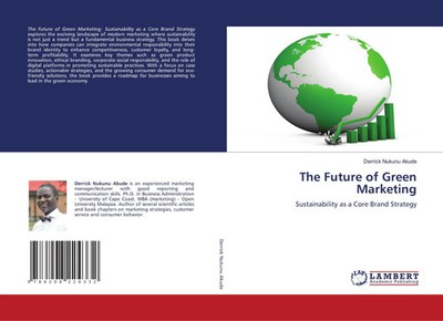 The Future of Green Marketing Sustainability as a Core Brand Strategy Akude Buch